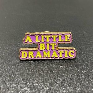 Bring Drama & Fun | 3/$35 | A Little Bit Dramatic Shirt Bag Badge Pin